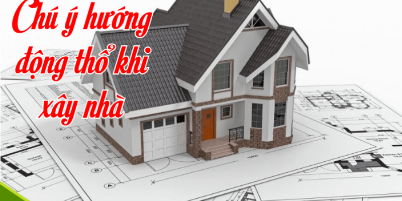 Hiểu rõ các yếu tố phong thủy trong cách chọn hướng động thổ