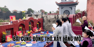 bài cúng động thổ xây lăng mộ