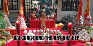 bài cúng động thổ xây nhà bếp