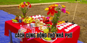 cách cúng động thổ nhà phố